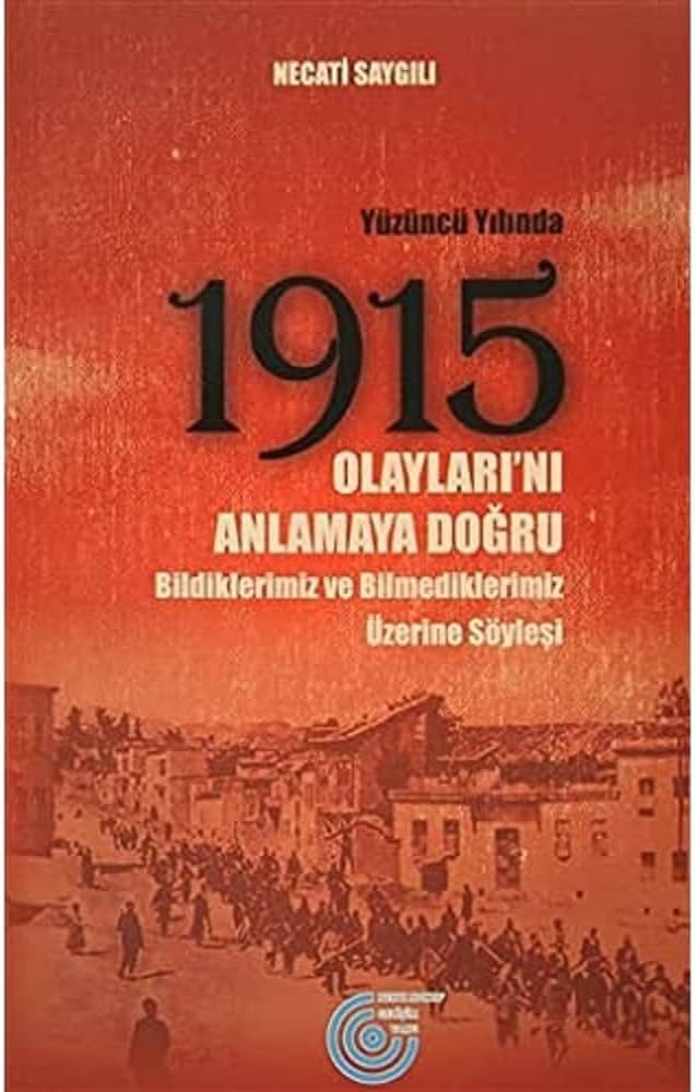 Yüzüncü Yılında 1915 Olaylarını Anlamaya Doğru